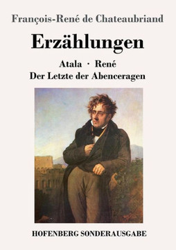 Erz?hlungen: Atala / Ren? / Der Letzte der Abenceragen