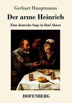 Der arme Heinrich: Eine deutsche Sage in f?nf Akten