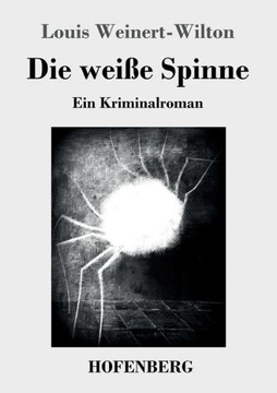 Die wei?e Spinne: Ein Kriminalroman