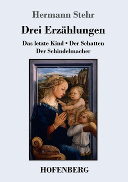 Drei Erz?hlungen: Das letzte Kind / Der Schatten / Der Schindelmacher