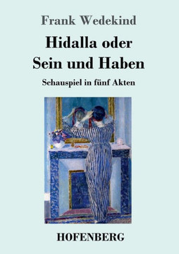Hidalla oder Sein und Haben: Schauspiel in f?nf Akten