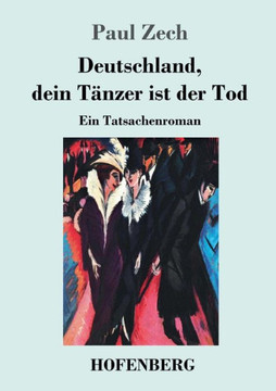 Deutschland, dein T?nzer ist der Tod: Ein Tatsachenroman