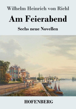 Am Feierabend: Sechs neue Novellen
