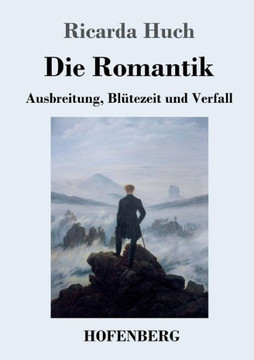 Die Romantik: Ausbreitung, Bl?tezeit und Verfall