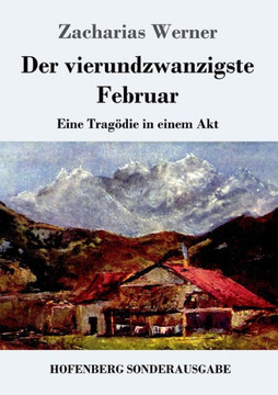 Der vierundzwanzigste Februar: Eine Trag?die in einem Akt