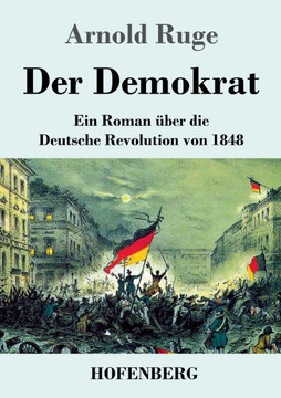Der Demokrat: Ein Roman ?ber die Deutsche Revolution von 1848