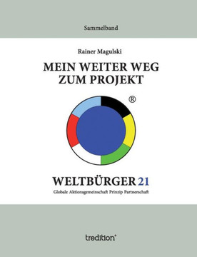 Mein weiter Weg zum Projekt Weltb?rger21: Sammelband