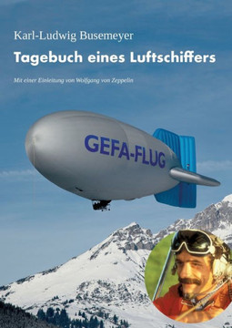 Tagebuch eines Luftschiffers: ?ber den Spuren von Graf Zeppelin schweben Tagebuch eines Luftschiffers: ?ber den Spuren von Graf Zeppelin schweben