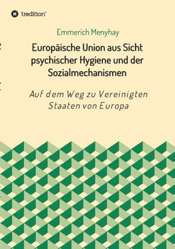 Europ?ische Union aus Sicht psychischer Hygiene und der Sozialmechanismen