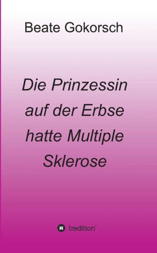 Die Prinzessin auf der Erbse hatte Multiple Sklerose Die Prinzessin auf der Erbse hatte Multiple Sklerose