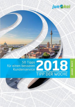 50 Tipps F?r Einen Besseren Kundenservice - Band 5: Die ""Tipps der Woche"" von den Beratern der junokai GmbH