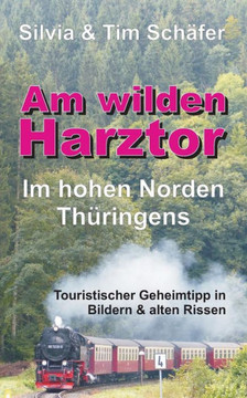 Am wilden Harztor: Im hohen Norden Th?ringens
