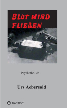 Blut Wird Fliessen: Psychothriller