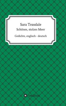 Sara Teasdale: Sch?nes, stolzes Meer: Gedichte, englisch - deutsch