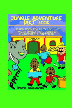 Jungle Adventure Fart Book: Funny Book For Kids Age 6-10 With Smelly Fart Jokes & Flatulent Illustrations - Color Version