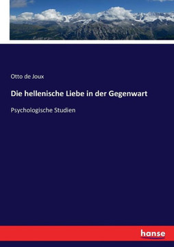 Die hellenische Liebe in der Gegenwart: Psychologische Studien