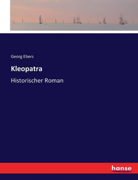Kleopatra: Historischer Roman Kleopatra: Historischer Roman
