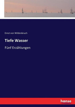Tiefe Wasser: F?nf Erz?hlungen