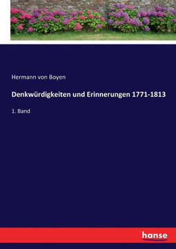 Denkw?rdigkeiten und Erinnerungen 1771-1813: 1. Band
