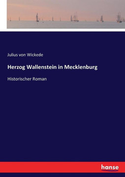 Herzog Wallenstein in Mecklenburg: Historischer Roman