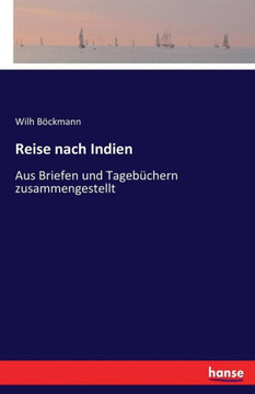 Reise nach Indien: Aus Briefen und Tageb?chern zusammengestellt