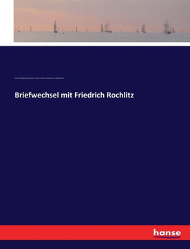 Briefwechsel mit Friedrich Rochlitz