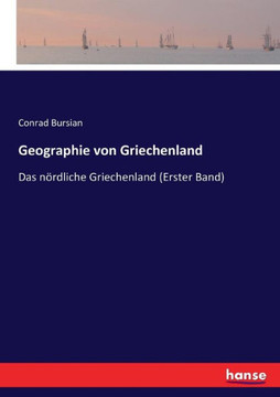 Geographie von Griechenland: Das n?rdliche Griechenland (Erster Band)