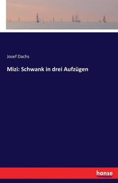 Mizi: Schwank in drei Aufz?gen