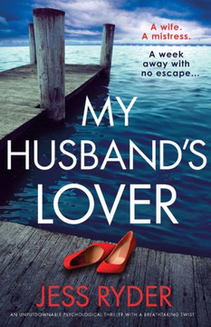 My Husband's Lover: An Unputdownable Psychological Thriller With A Breathtaking Twist