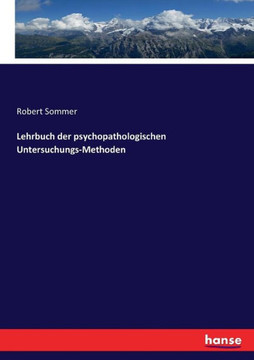Lehrbuch der psychopathologischen Untersuchungs-Methoden Lehrbuch der psychopathologischen Untersuchungs-Methoden
