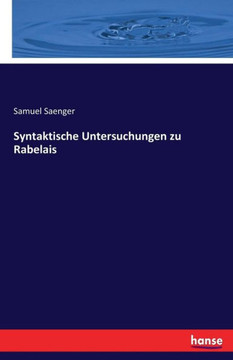 Syntaktische Untersuchungen zu Rabelais Syntaktische Untersuchungen zu Rabelais