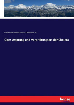 ?ber Ursprung und Verbreitungsart der Cholera ?ber Ursprung und Verbreitungsart der Cholera