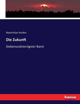 Die Zukunft: Siebenundvierzigster Band