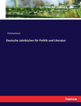 Deutsche Jahrb?cher f?r Politik und Literatur