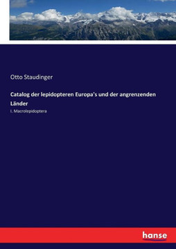 Catalog der lepidopteren Europa's und der angrenzenden L?nder: I. Macrolepidoptera