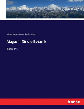 Magazin f?r die Botanik: Band IV.