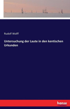 Untersuchung der Laute in den kentischen Urkunden Untersuchung der Laute in den kentischen Urkunden
