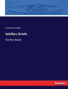 Schillers Briefe: F?nfter Band