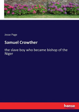 Samuel Crowther: the slave boy who became bishop of the Niger