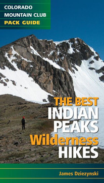 The Best Indian Peaks Wilderness Hikes (Colorado Mountain Club Pack Guide)