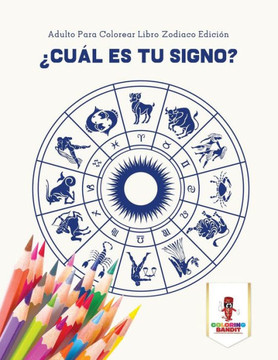 ¿Cuál Es Tu Signo? : Adulto Para Colorear Libro Zodiaco Edición (Spanish Edition)