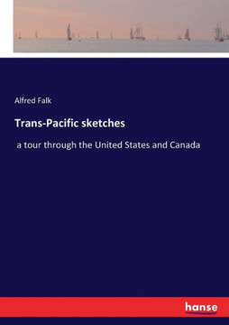 Trans-Pacific sketches: a tour through the United States and Canada