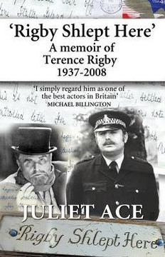 Rigby Shlept Here: A Memoir Of Terence Rigby (1937-2008)