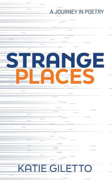 Strange Places: A Journey In Poetry