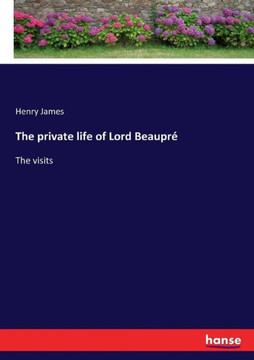 The private life of Lord Beaupr?: The visits