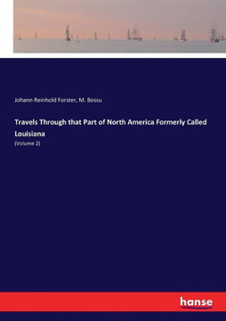 Travels Through that Part of North America Formerly Called Louisiana: (Volume 2)