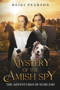 Mystery Of The Amish Spy: The Adventures Of Susie Esh (The Adventures Of The Ispy Kids)