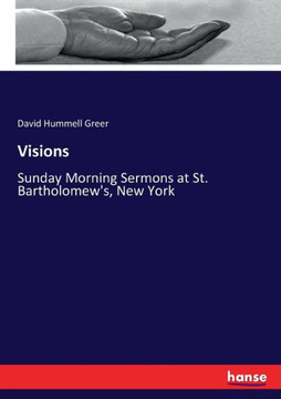 Visions: Sunday Morning Sermons at St. Bartholomew's, New York