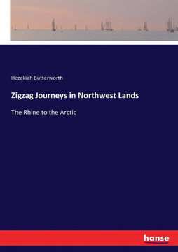 Zigzag Journeys in Northwest Lands: The Rhine to the Arctic