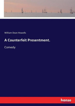 A Counterfeit Presentment.: Comedy